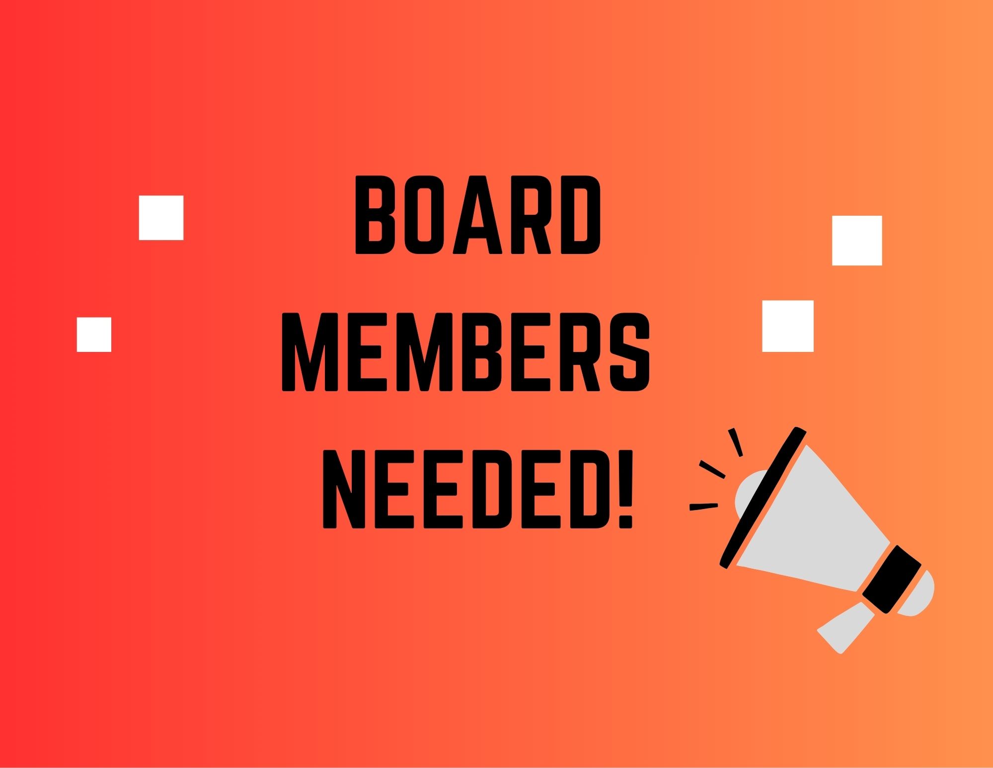 Board Members Needed